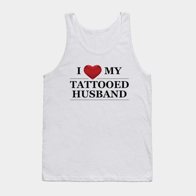 Wife - I love my tattooed husband Tank Top by KC Happy Shop